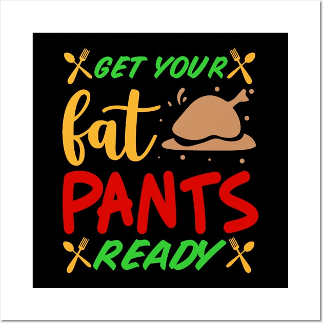 Get your fat pants ready Wall Art by A Zee Marketing